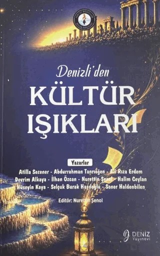 Denizli'den Kültür Işıkları – Atilla Sezener, Abdurrahman Tanrıöğen, Ali Rıza Erdem, Devrim Alkaya, İlhan Özcan, Nurettin Şenol, Halim Ceylan, Hüseyin Kaya, Selçuk Burak Haşıloğlu, Soner Haldenbilen – Deniz Yayınevi kitap kapağı
