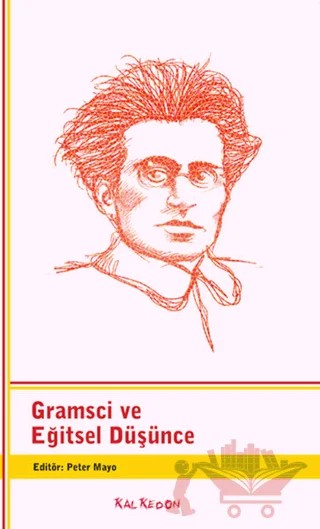 Gramsci ve Eğitsel Düşünce – Peter Mayo – Kalkedon Yayıncılık kitap kapağı