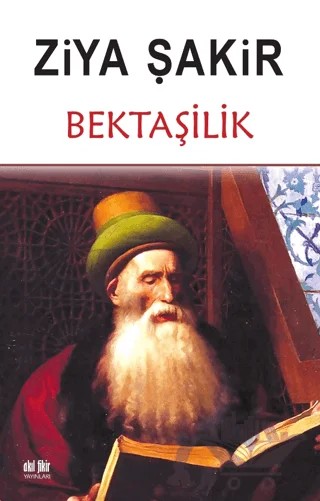 Bektaşilik – Ziya Şakir – Akıl Fikir Yayınları kitap kapağı
