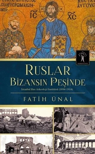 Ruslar Bizansın Peşinde – Fatih Ünal – İlgi Kültür Sanat Yayınları kitap kapağı