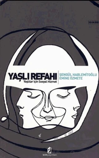 Yaşlı Refahı – Emine Özmete, Şengül Hablemitoğlu – Kilit Yayınevi kitap kapağı