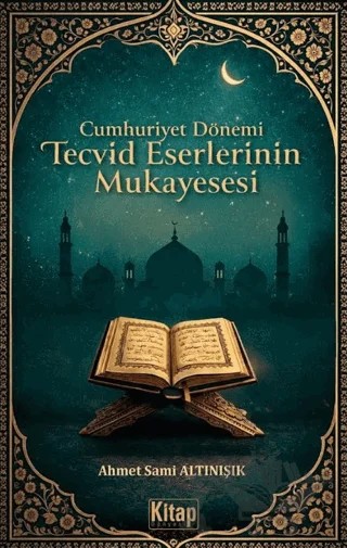 Cumhuriyet Dönemi Tecvid Eserlerinin Mukayesesi – Ahmet Sami Altınışık – Kitap Dünyası Yayınları kitap kapağı