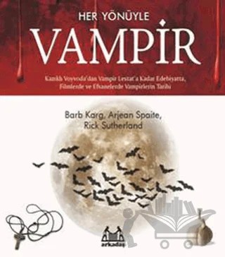 Her Yönüyle Vampir – Arjean Spaite, Barb Karg, Rick Sutherland – Arkadaş Yayınları kitap kapağı