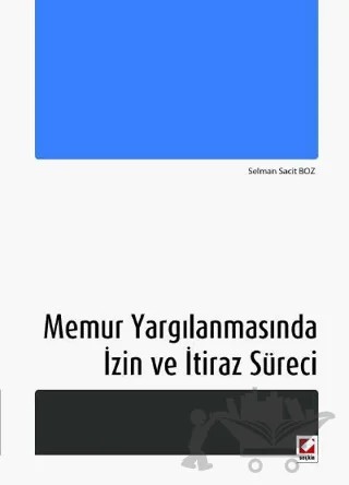 Memur Yargılanmasında İzin ve İtiraz Süreci – Selman Sacit Boz – Seçkin Yayıncılık kitap kapağı