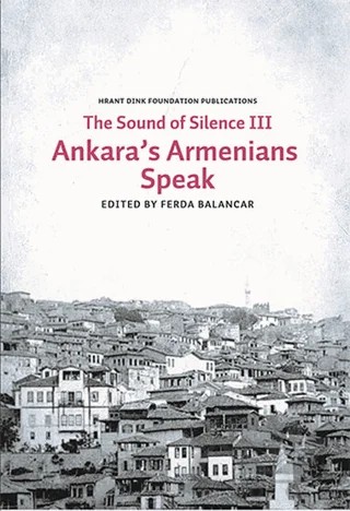 Sounds of Silence 3 - Ankara’s Armenians Speak – Kolektif – Hrant Dink Vakfı Yayınları kitap kapağı