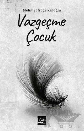 Vazgeçme Çocuk – Mehmet Gügercinoğlu – Gar Yayınları kitap kapağı