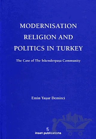 Modernisation Religion and Politics in Turkey: The Case of İskenderpaşa Community – Emin Yaşar Demirci – İnsan Publications kitap kapağı