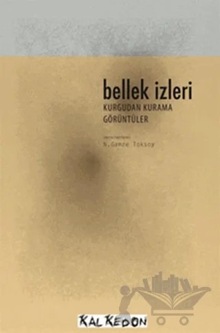 Bellek İzleri (DVD Hediyeli) – Aylin Sayın, Ayşegül Taşıtman, Bekir Düzcan, Doğan Emrah Zıraman, Ezgi Bakçay, Gülnur Elçik, Hande Topaloğlu, Mehmet Şiray, Melike Işık Durmaz, Murat Yaykın, Sabahattin Şen, Tuğrul Abbasov, Volkan Yücel – Kalkedon Yayıncılık kitap kapağı