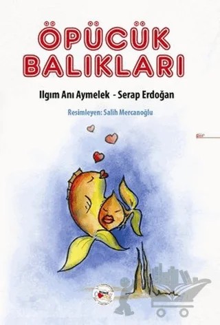 Öpücük Balıkları – Ilgım Anı Aymelek, Serap Erdoğan – Mühür Kitaplığı kitap kapağı