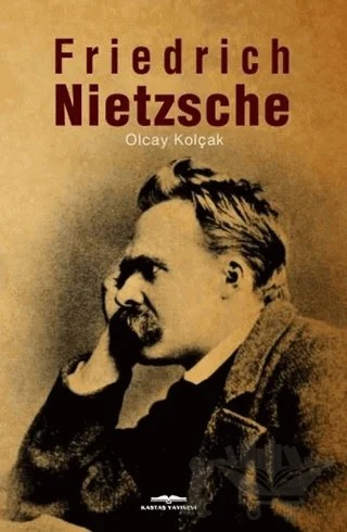 Friedrich Nietzsche – Olcay Kolçak – Kastaş Yayınları kitap kapağı