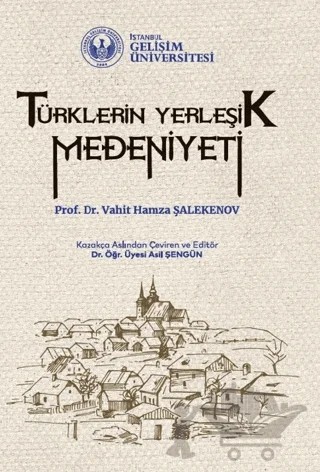 Türklerin Yerleşik Medeniyeti – Vahit Hamza Şalekenov – İstanbul Gelişim Üniversitesi Yayınları kitap kapağı