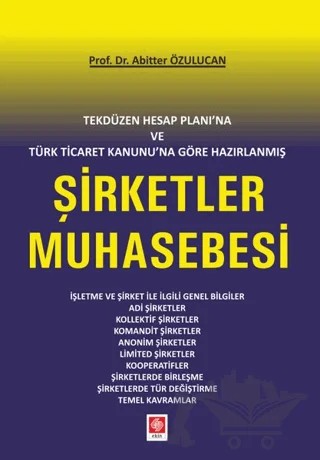 Tekdüzen Hesap Planı'na ve Türk Ticaret Kanunu'na Göre Hazırlanmış Şirketler Muhasebesi – Abitter Özulucan – Ekin Basım Yayın kitap kapağı