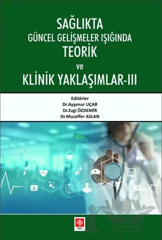 Sağlıkta Güncel Gelişmeler Işığında Teorik ve Klinik Yaklaşımlar - 3 – Kolektif – Ekin Basım Yayın kitap kapağı