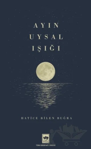 Ayın Uysal Işığı – Hatice Bilen Buğra – Ötüken Neşriyat kitap kapağı