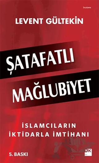 Şatafatlı Mağlubiyet : İslamcıların İktidarla İmtihanı – Levent Gültekin – Doğan Kitap kitap kapağı