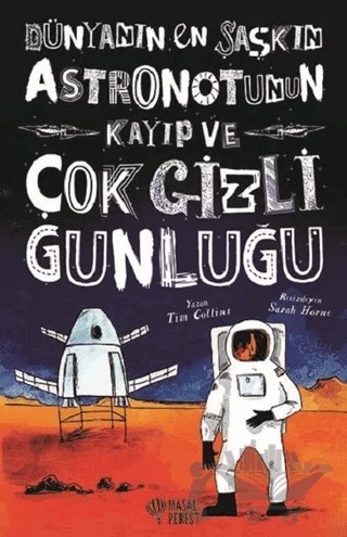 Dünyanın En Şaşkın Astronotunun Kayıp ve Çok Gizli Günlüğü – Tim Collins – Masalperest kitap kapağı