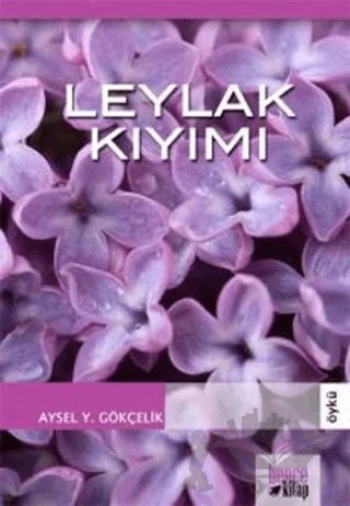 Leylak Kıyımı – Aysel Y. Gökçelik – Bencekitap kitap kapağı