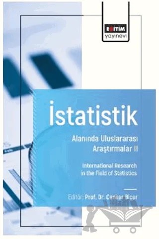 İstatistik Alanında Uluslararası Araştırmalar - II – Murat Sağır, Özlem Şahin, Hayrinisa Demirci Biçer, Çağlar Sözen, Cenker Biçer, Pelin Akın, İlker Bayrı, Vedat Sağlam – Eğitim Yayınevi - Bilimsel Eserler kitap kapağı