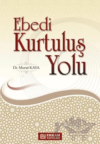 Ebedi Kurtuluş Yolu – Murat Kaya – Erkam Yayınları kitap kapağı