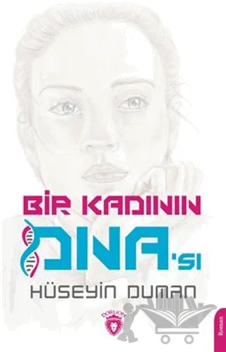 Bir Kadının DNA'sı – Hüseyin Duman – Dorlion Yayınları kitap kapağı