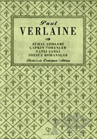 Zuhal Şiirleri, Çapkın Törenler, Tatlı Şarkılar, Sözsüz Romanlar – Paul Verlaine – Varlık Yayınları kitap kapağı