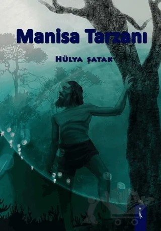 Manisa Tarzanı – Hülya Şatak – İkinci Adam Yayınları kitap kapağı