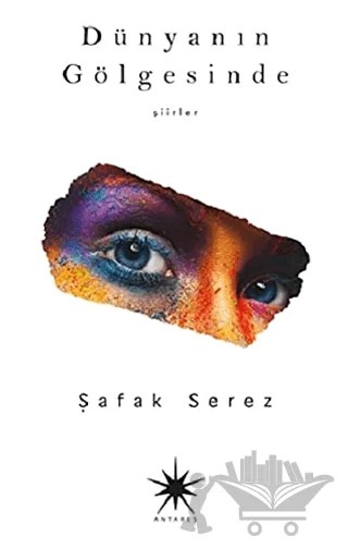 Dünyanın Gölgesinde – Şafak Serez – Antares Yayınları kitap kapağı