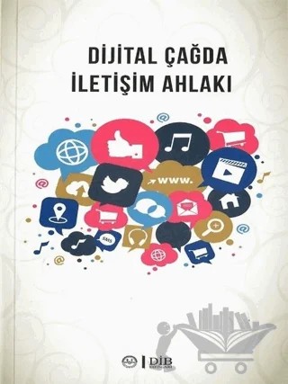 Dijital Çağda İletişim Ahlakı – Ulviye Ezerbolatoğlu – Diyanet İşleri Başkanlığı kitap kapağı