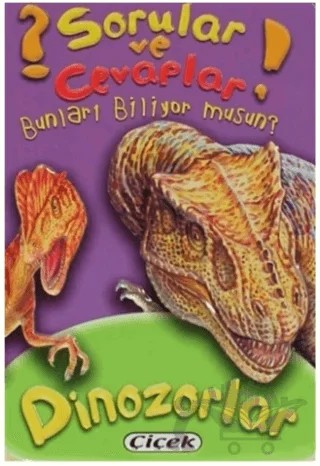 Sorular ve Cevaplar - Dinozorlar – Kolektif – Çiçek Yayıncılık kitap kapağı