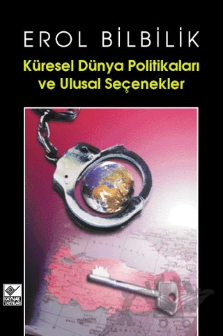 Küresel Dünya Politikaları ve Ulusal Seçenekler – Erol Bilbilik – Kaynak Yayınları kitap kapağı