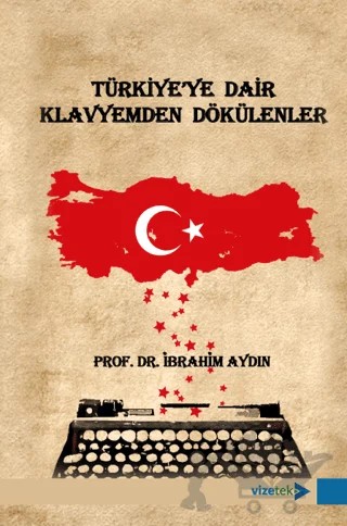 Türkiye'ye Dair Klavyemden Dökülenler – İbrahim Aydın – Vizetek Yayıncılık kitap kapağı