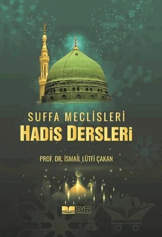 Suffa Meclisleri Hadis Dersleri – İsmail Lütfi Çakan – Siyer Yayınları kitap kapağı
