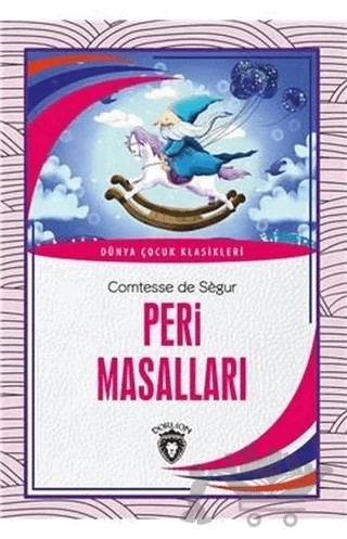 Peri Masalları - Dünya Çocuk Klasikleri – Comtesse de Segur – Dorlion Yayınları kitap kapağı