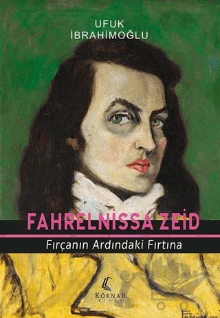 Fahrelnissa Zeid Fırçanın Ardındaki Fırtına – Ufuk İbrahimoğlu – Köknar Kitap kitap kapağı