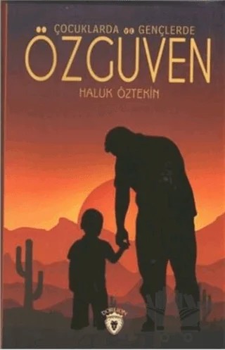 Çocuklarda ve Gençlerde Özgüven – Haluk Öztekin – Dorlion Yayınları kitap kapağı