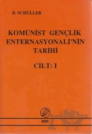 Komünist Gençlik Enternasyonali'nin Tarihi Cilt:1 – R. Schüller – İnter Yayınları kitap kapağı