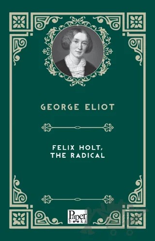 Felix Holt, The Radical – George Eliot – Paper Books kitap kapağı