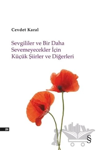 Sevgililer ve Bir Daha Sevemeyecekler İçin Küçük Şiirler ve Diğerleri – Cevdet Karal – Everest Yayınları kitap kapağı