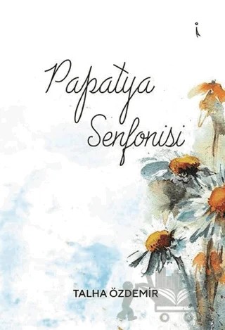 Papatya Senfonisi – Talha Özdemir – İkinci Adam Yayınları kitap kapağı