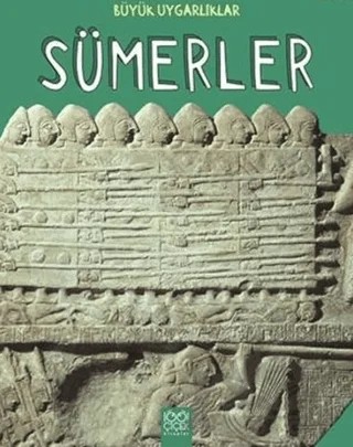 Büyük Uygarlıklar - Sümerler – Tracey Kelly – 1001 Çiçek Kitaplar kitap kapağı