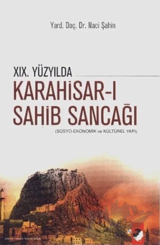 19. Yüzyılda Karahisar-ı Sahib Sancağı – Naci Şahin – IQ Kültür Sanat Yayıncılık kitap kapağı