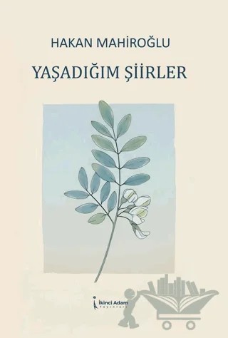 Yaşadığım Şiirler – Hakan Mahiroğlu – İkinci Adam Yayınları kitap kapağı