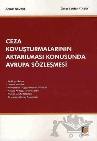 Ceza Kovuşturmalarının Aktarılması Konusunda Avrupa Sözleşmesi – Ahmet Ulutaş, Ömer Serdar Atabey – Adalet Yayınevi kitap kapağı