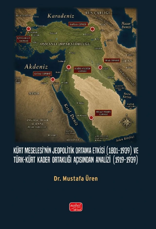 Kürt Meselesi’nin Jeopolitik Ortama Etkisi (1801-1939) ve Türk-Kürt Kader Ortaklığı Açısından Analizi (1919-1939) – Mustafa Üren – Nobel Bilimsel Eserler kitap kapağı
