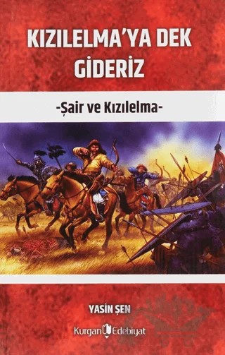 Kızılelma'ya Dek Gideriz – Yasin Şen – Kurgan Edebiyat kitap kapağı