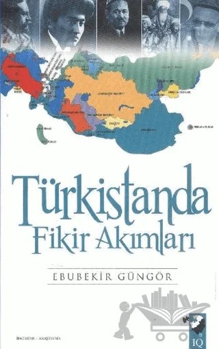Türkistanda Fikir Akımları – Ebubekir Güngör – IQ Kültür Sanat Yayıncılık kitap kapağı