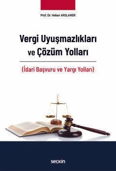 Vergi Uyuşmazlıkları ve Çözüm Yolları (İdari Başvuru ve Yargı Yolları) – Hakan Arslaner – Seçkin Yayıncılık kitap kapağı