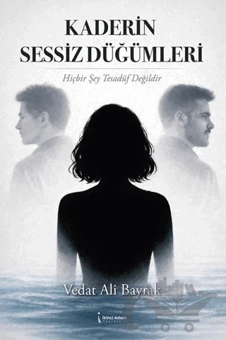 Kaderin Sessiz Düğümleri – Vedat Ali Bayrak – İkinci Adam Yayınları kitap kapağı