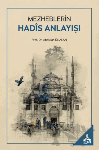 Mezheblerin Hadis Anlayışı – Abdullah Ünalan – Sonçağ Yayınları kitap kapağı