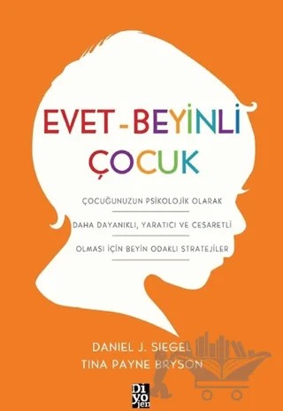Evet-Beyinli Çocuk – Daniel J. Siegel, Tina Payne Bryson – Diyojen Yayıncılık kitap kapağı